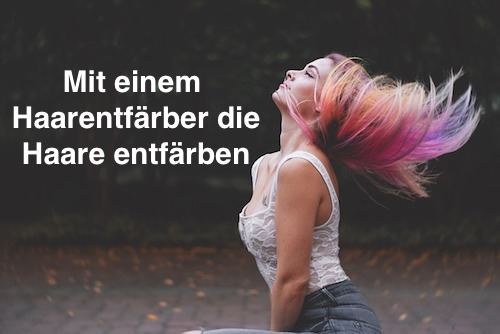 Haarentfarber Haare Entfarben Kann So Einfach Und Schnell Sein